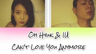 💔【Lyrics/가사】Oh Hyuk &amp; IU/오혁 &amp; 아이유 “Can’t Love You Anymore/사랑이 잘 안 돼”