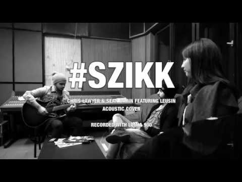 Chris Lawyer & Sean Darin featuring Leusin - SZIKK (Acoustic Cover) (Live)
