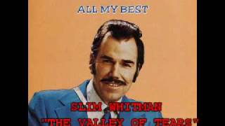 SLIM WHITMAN - "THE VALLEY OF TEARS"