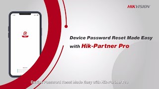 Device Password Reset Made Easy with Hik Partner Pro