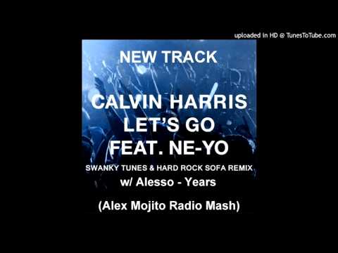 Calvin Harris, Ne-Yo, Swanky Tunes & Hard Rock Sofa vs. Alesso - Years, Let's Go (Alex Mojito R.M.)