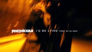 Rich Kidd - I&#39;d Be Lying (prod. By DJ Dahi) (audio version)