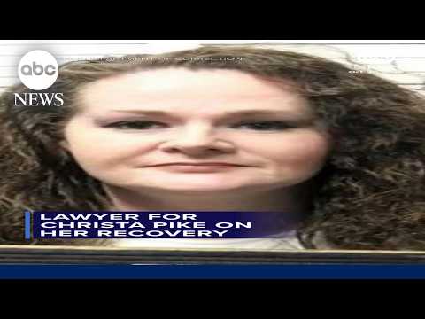 Lawyer for Christa Pike on her recovery