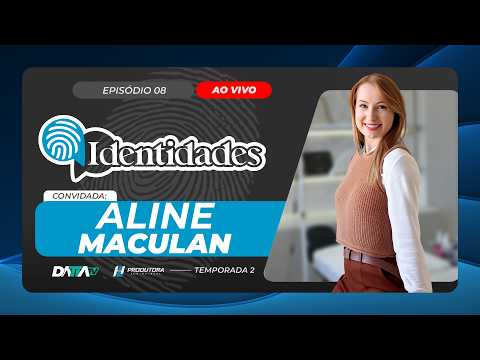 Programa IDENTIDADES T02EP08 | ALINE MACULAN | 12/05/2026