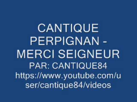 CANTIQUE PERPIGNAN - MERCI SEIGNEUR