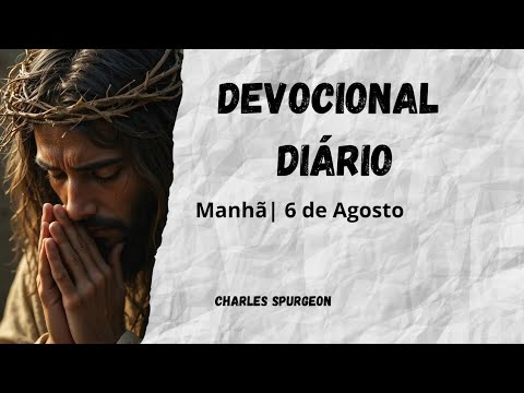 DEVOCIONAL DIÁRIO Charles Spurgeon | 6 de Agosto - Manhã | Isaías 21:11