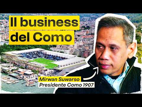Il business del COMO: dal CALCIO agli INVESTIMENTI || Mirwan Suwarso