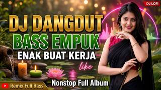 Download lagu DJ DANGDUT BASS EMPUK ENAK BUAT KERJA : Remix Teman Nongkrong Paling Asik 2026 mp3
