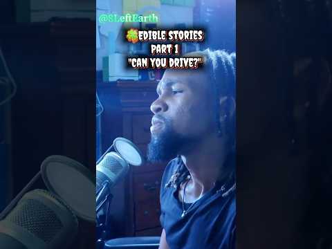🍀Edible Stories Part 1: "Can You Drive?" 🚫🚘😵😵‍💫 #thinkpiecesandconversations #popular
