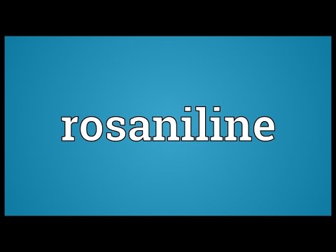 Rosaniline Meaning