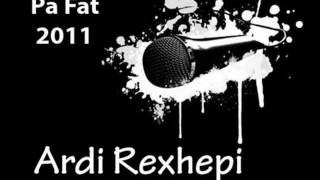 Ardi Rexhepi - Pa Fat