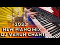 2023 New Piano Mix Dj Varun Chanti