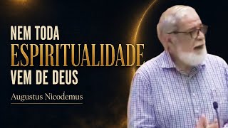 Nem Toda Espiritualidade Vem de Deus | Augustus Nicodemus