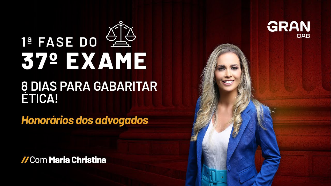 1ª Fase do 37º Exame - 8 dias para gabaritar Ética! Honorários dos Advogados com Maria Christina