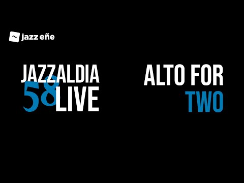 58 JAZZALDIA: ALTO FOR TWO - LIVE 58 JAZZALDIA - 2023/07/24