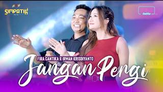 Download lagu JANGAN PERGI - IRWAN KRISDIYANTO X FIRA CANTIKA | SIMPATIK MUSIC mp3