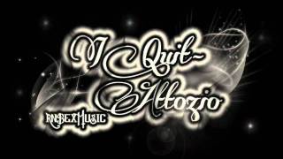 I Quit (Final Version) - Atozzio