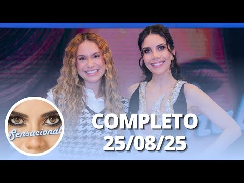 Sensacional: Sarah Andrade e segredos da longevidade (25/08/25) | Completo