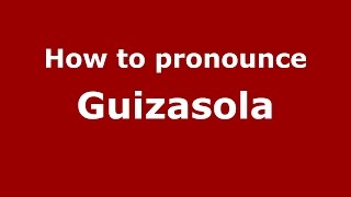 How to pronounce Guizasola
