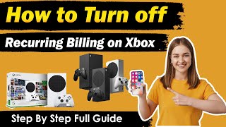 How to Turn off Recurring Billing on Xbox [ New Updated Method ]