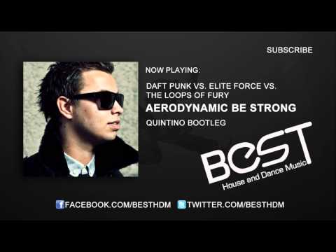Daft Punk vs. Elite Force vs. The Loops Of Fury - Aerodynamic Be Strong (Quintino Bootleg)