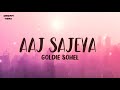 Aaj Sajeya Lyrics Alaya F Goldie Sohel Trending Wedding Song 2021