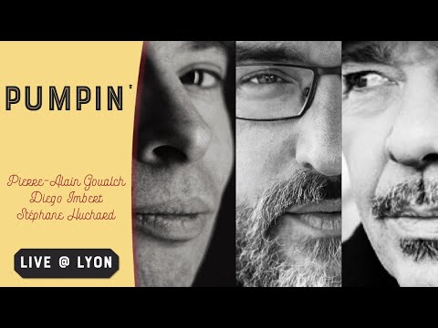 Pumpin' - Live in Lyon