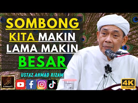 Ustaz Ahmad Rizam - SOMBONG KITA MAKIN LAMA MAKIN BESAR