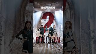 BLACKPINK - &#39;Kill This Love&#39; M/V HITS 2 BILLION VIEWS #BLACKPINK #블랙핑크 #KILLTHISLOVE #MV #2BILLION