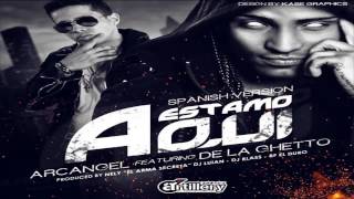 Arcangel Ft. De La Ghetto - Estamos Aqui - (Spanish Remix) [Official Audio]