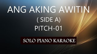ANG AKING AWITIN ( SIDE A ) ( PITCH-01 ) PH KARAOKE PIANO by REQUEST (COVER_CY)