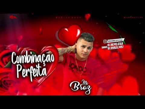 MC BROZ - COMBINAÇÃO PERFEITA (BATIDÃO ROMÂNTICO)