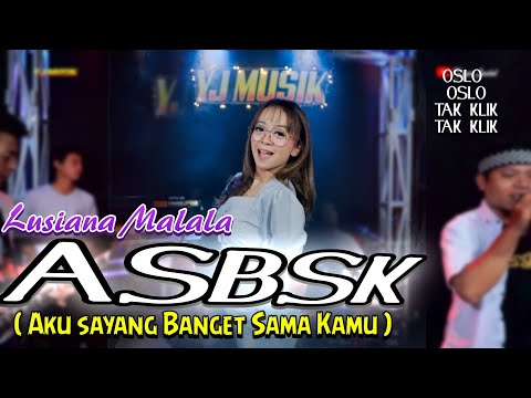 A.S.B.K ( aku sayang banget sama kamu ) Lusiana Malala || Yj Music