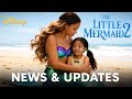 Halle Bailey Returns As Ariel THE LITTLE MERMAID 2 2026 News First Look Update