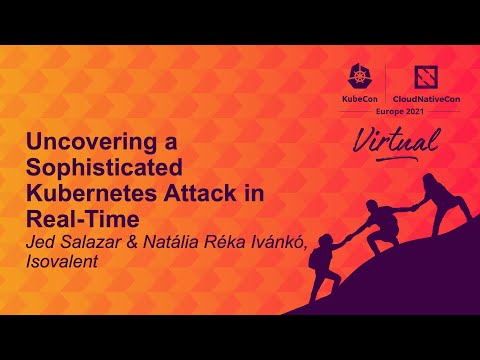Uncovering a Sophisticated Kubernetes Attack in Real-Time - Jed Salazar & Natália Réka Ivánkó