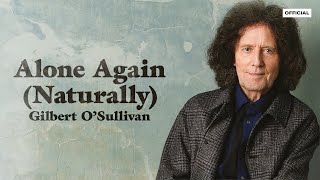 Gilbert O&#39;Sullivan - Alone Again (Naturally) (Songbook Version) (Official Audio)
