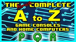 P.Q.R. - The A to Z of Game Consoles & Home Computers