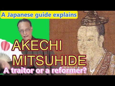 AKECHI MITSUHIDE - A traitor or a reformer?