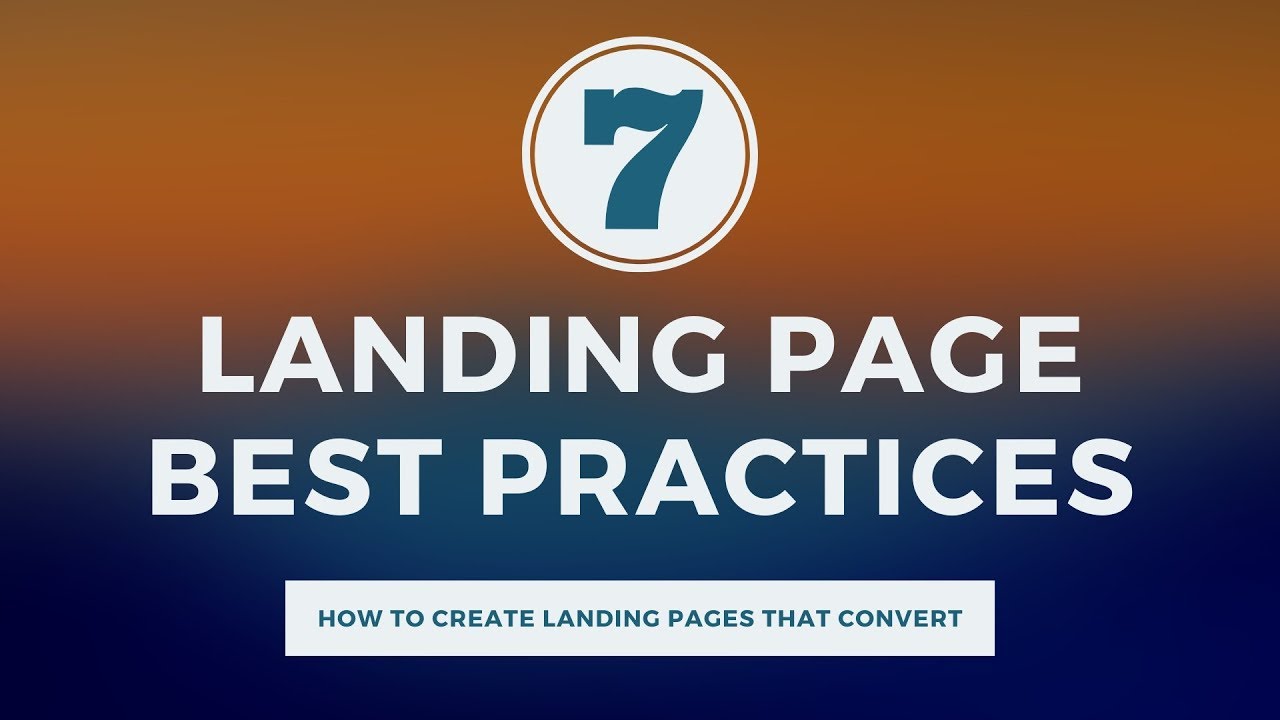 7 Landing Page Best Practices - How to Create Landing Pages That Convert