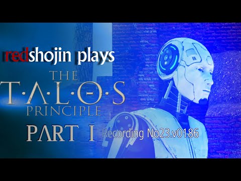 redshojin plays: The Talos Principle - Part 1 - Puzzles