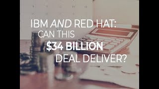 IBM and Red Hat: Can this $34 billion deal deliver?