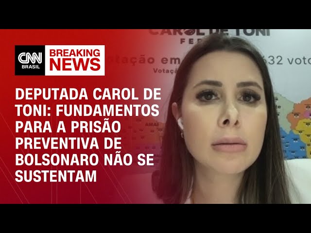 Prisão de Bolsonaro é perseguição política, diz deputada Carol de Toni | AGORA CNN