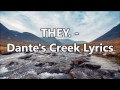 THEY. -  Dante's Creek Lyrics