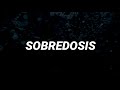 Romeo Santos, Ozuna - Sobredosis (Letra)