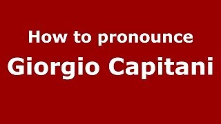 How to pronounce Giorgio Capitani