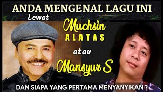 Download lagu WHO WAS THE FIRST TO SING THIS SONG, MANSYUR S or MUCHSIN ALATAS? mp3