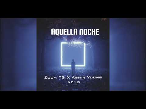 Aquella noche - Zoom TG X Asmir Young (Remix)