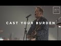 Cast Your Burden