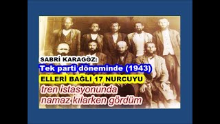 Sabri Karagöz: Tek parti döneminde, Jandarma geldiğinde Kur’an hocamız bizi öküz damında saklardı...