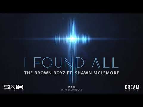 The Brown Boyz featuring Shawn McLemore - I Found All